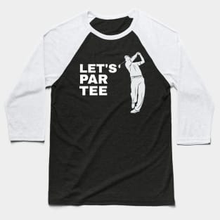 Let's Par Tee Golfer Golfing - Funny Golf Baseball T-Shirt